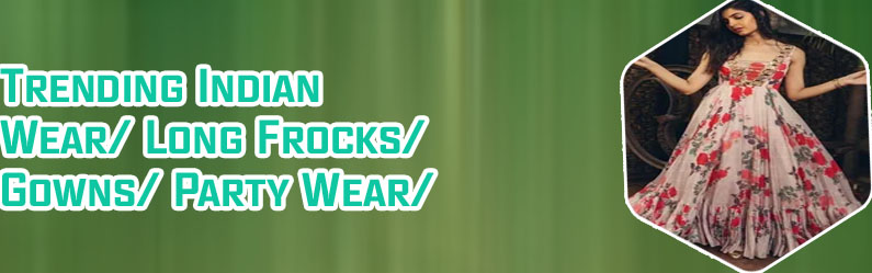Partywear long frocks